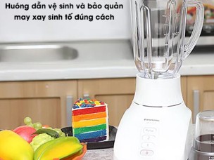 Vệ sinh và bảo quản máy xay sinh tố đúng cách 